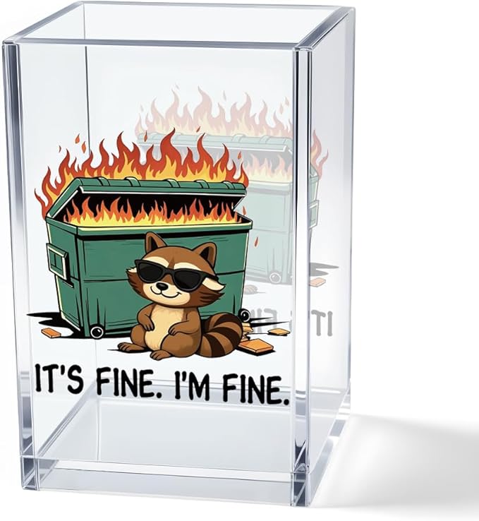 It's Fine I'm Fine Acrylic Cosmetic Pencil Pen Holder Cup, Funny Raccoon Dumpster Fire Pen Holder Cup, Raccoon Lover Gifts for Women Men, Office Sarcastic Gifts for Women Men Colleague Boss